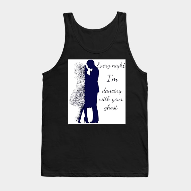 Every night I'm dancing with you ghost Tank Top by CanvasCraft